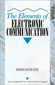 Title: The Elements of Electronic Communication, Author: Heidi Maria Schultz