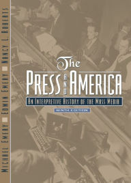 Press and America: An Interpretive History of the Mass Media / Edition 9
