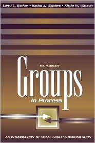 Groups in Process: An Introduction to Small Group Communication / Edition 6