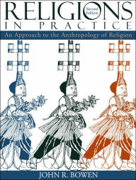 Religions In Practice: An Approach to the Anthropology of Religion / Edition 2