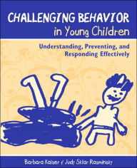 Challenging Behavior in Young Children: Understanding, Preventing, and Responding Effectively / Edition 1
