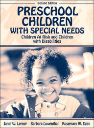 Title: Preschool Children with Special Needs: Children At Risk, Children with Disabilities / Edition 2, Author: Janet W. Lerner