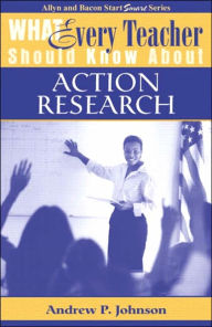 What Every Teacher Should Know about Action Research / Edition 1