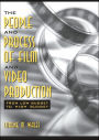 The People and Process of Film and Video Production: From Low Budget to High Budget / Edition 1