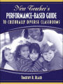 New Teachers Performance-Based Guide to Culturally Diverse Classrooms / Edition 1
