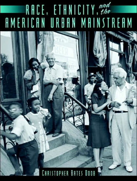 Race, Ethnicity, and the American Urban Mainstream / Edition 1