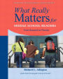 What Really Matters for Middle School Readers: From Research to Practice / Edition 1