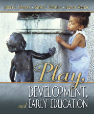 Title: Play, Development and Early Education / Edition 1, Author: James Johnson