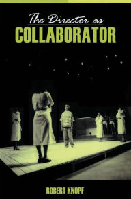 Title: The Director as Collaborator / Edition 1, Author: Robert Knopf