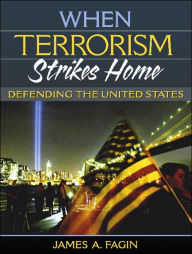 When Terrorism Strikes Home: Defending the United States / Edition 1