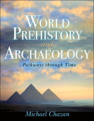 World Prehistory and Archaeology: Pathways through Time / Edition 1