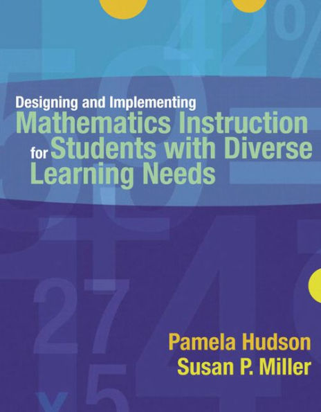 Designing and Implementing Mathematics Instruction for Students with Diverse Learning Needs / Edition 1