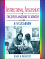 Instructional Assessment of ELLs in the K-8 Classroom / Edition 1