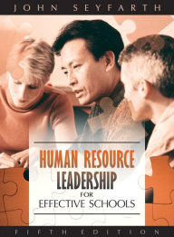 Title: Human Resource Leadership for Effective Schools / Edition 5, Author: John Seyfarth