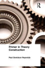 Primer in Theory Construction: An A&B Classics Edition