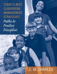 Today's Best Classroom Management Strategies: Paths to Positive Discipline / Edition 1