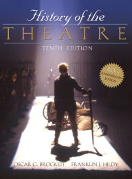 Title: History of the Theatre / Edition 10, Author: Oscar Brockett