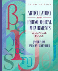 Articulatory and Phonological Impairments: A Clinical Focus / Edition 3