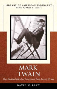 Title: Mark Twain: The Divided Mind of America's Best-Loved Writer / Edition 1, Author: David Levy