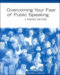 Title: Overcoming Your Fear of Public Speaking: A Proven Method / Edition 1, Author: Michael T Motley