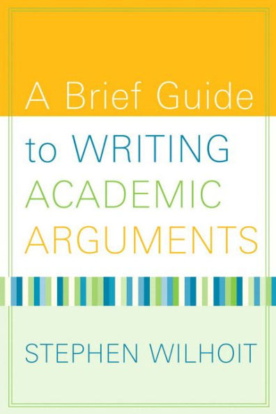 A Brief Guide to Writing Academic Arguments / Edition 1