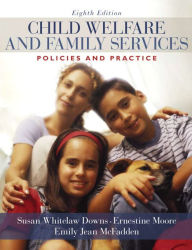 Child Welfare and Family Services: Policies and Practice / Edition 8