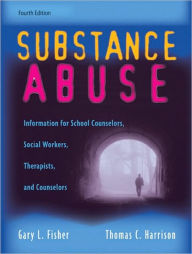 Substance Abuse: Information for School Counselors, Social Workers, Therapists, and Counselors / Edition 4