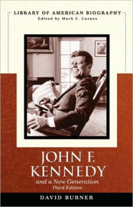 Title: John F. Kennedy and a New Generation / Edition 3, Author: David Burner