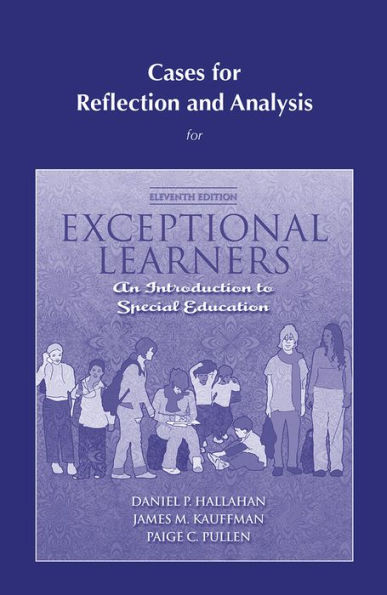 Cases for Reflection and Analysis for Exceptional Learners: Introduction to Special Education / Edition 11