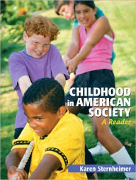 Title: Childhood in American Society: A Reader / Edition 1, Author: Karen Sternheimer