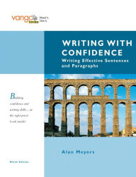 Title: Writing with Confidence: Writing Effective Sentences and Paragraphs, VangoBooks / Edition 9, Author: Alan Meyers