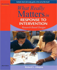Title: What Really Matters in Response to Intervention: Research-based Designs / Edition 1, Author: Richard L. Allington
