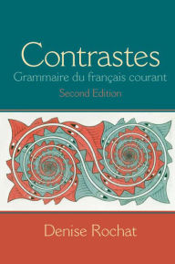 Title: Contrastes: Grammaire du français courant / Edition 2, Author: Denise Rochat