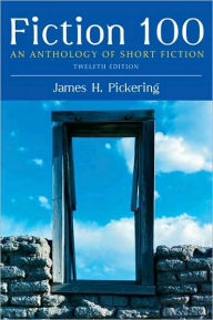 Fiction 100: An Anthology of Short Fiction / Edition 12