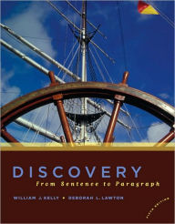 Title: Discovery: From Sentence to Paragraph / Edition 5, Author: William J. Kelly