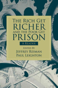 Title: The Rich Get Richer and the Poor Get Prison: A Reader (2-downloads) / Edition 1, Author: Jeffrey Reiman
