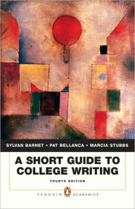 Title: A Short Guide to College Writing / Edition 4, Author: Sylvan Barnet
