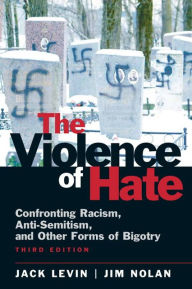 Title: The Violence of Hate: Confronting Racism, Anti-Semitism, and Other Forms of Bigotry / Edition 3, Author: Jack A Levin