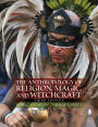 The Anthropology of Religion, Magic, and Witchcraft / Edition 3