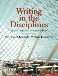 Title: Writing in the Disciplines: A Reader and Rhetoric Academic for Writers / Edition 7, Author: Mary Kennedy