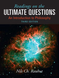 Title: Readings on Ultimate Questions: An Introduction to Philosophy / Edition 3, Author: Nils Rauhut