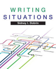 Title: Writing Situations / Edition 1, Author: Sidney Dobrin