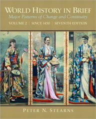 World History in Brief: Major Patterns of Change and Continuity, Volume 2 (Since 1450) / Edition 7