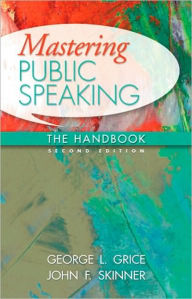 Title: Mastering Public Speaking: The Handbook / Edition 2, Author: George L. Grice