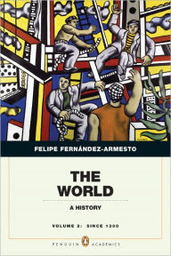 The World: A History, Penguin Academic Edition, Volume 2