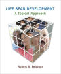 Life Span Development: A Topical Approach