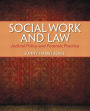 Social Work and Law: Judicial Policy and Forensic Practice / Edition 1