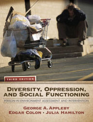 Title: Diversity, Oppression, and Social Functioning: Person-In-Environment Assessment and Intervention / Edition 3, Author: George Appleby