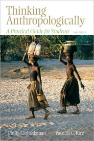 Title: Thinking Anthropologically: A Practical Guide for Students / Edition 3, Author: Philip C. Salzman