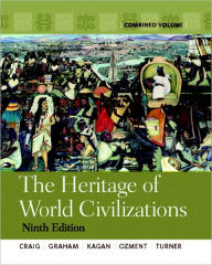 Title: The Heritage of World Civilizations: Combined Volume / Edition 9, Author: Albert M. Craig